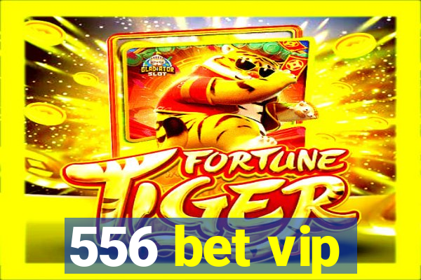 556 bet vip